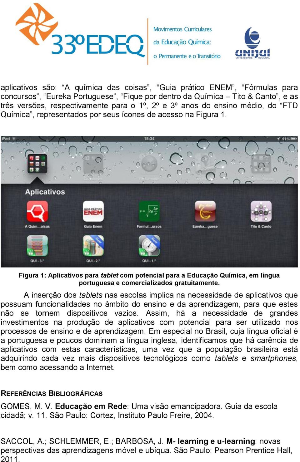 Figura 1: Aplicativos para tablet com potencial para a Educação Química, em língua portuguesa e comercializados gratuitamente.