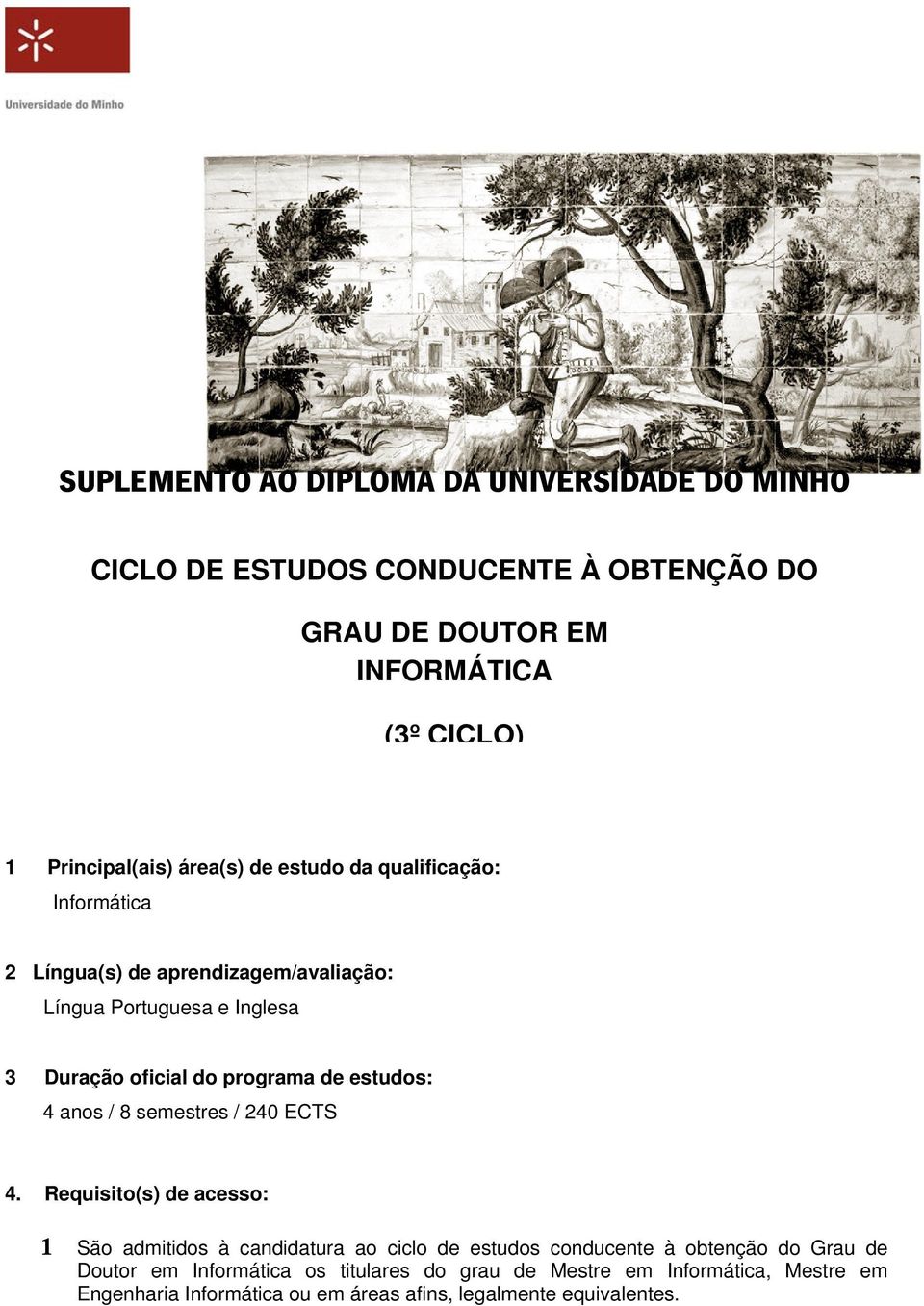 estudos: 4 anos / 8 semestres / 240 ECTS 4.