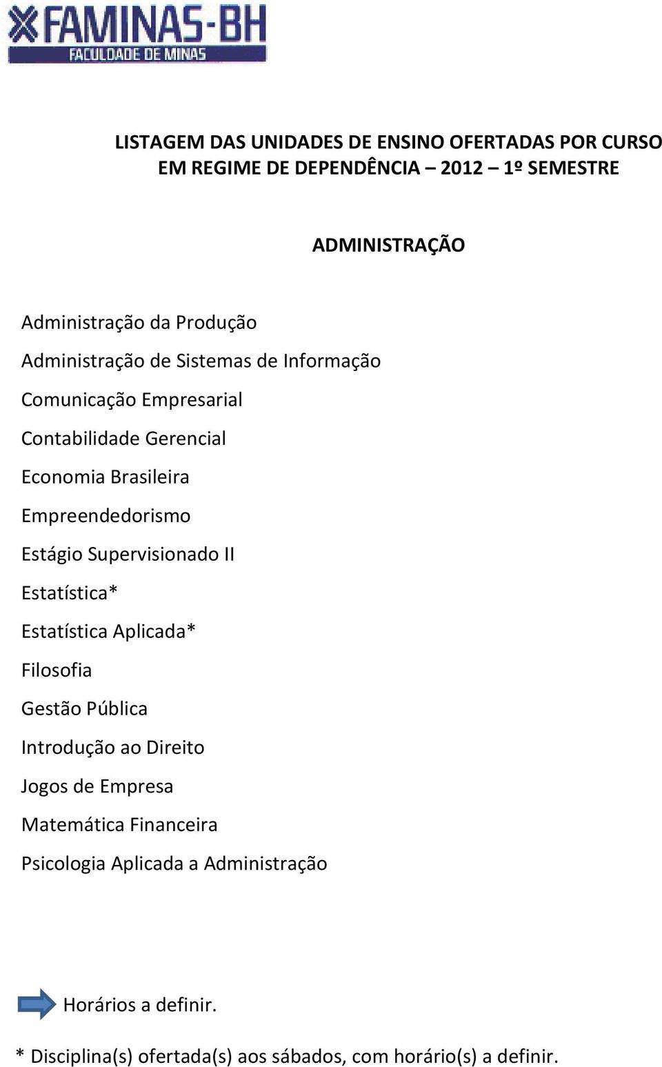 Empreendedorismo Estágio Supervisionado II Estatística Aplicada* Filosofia Gestão