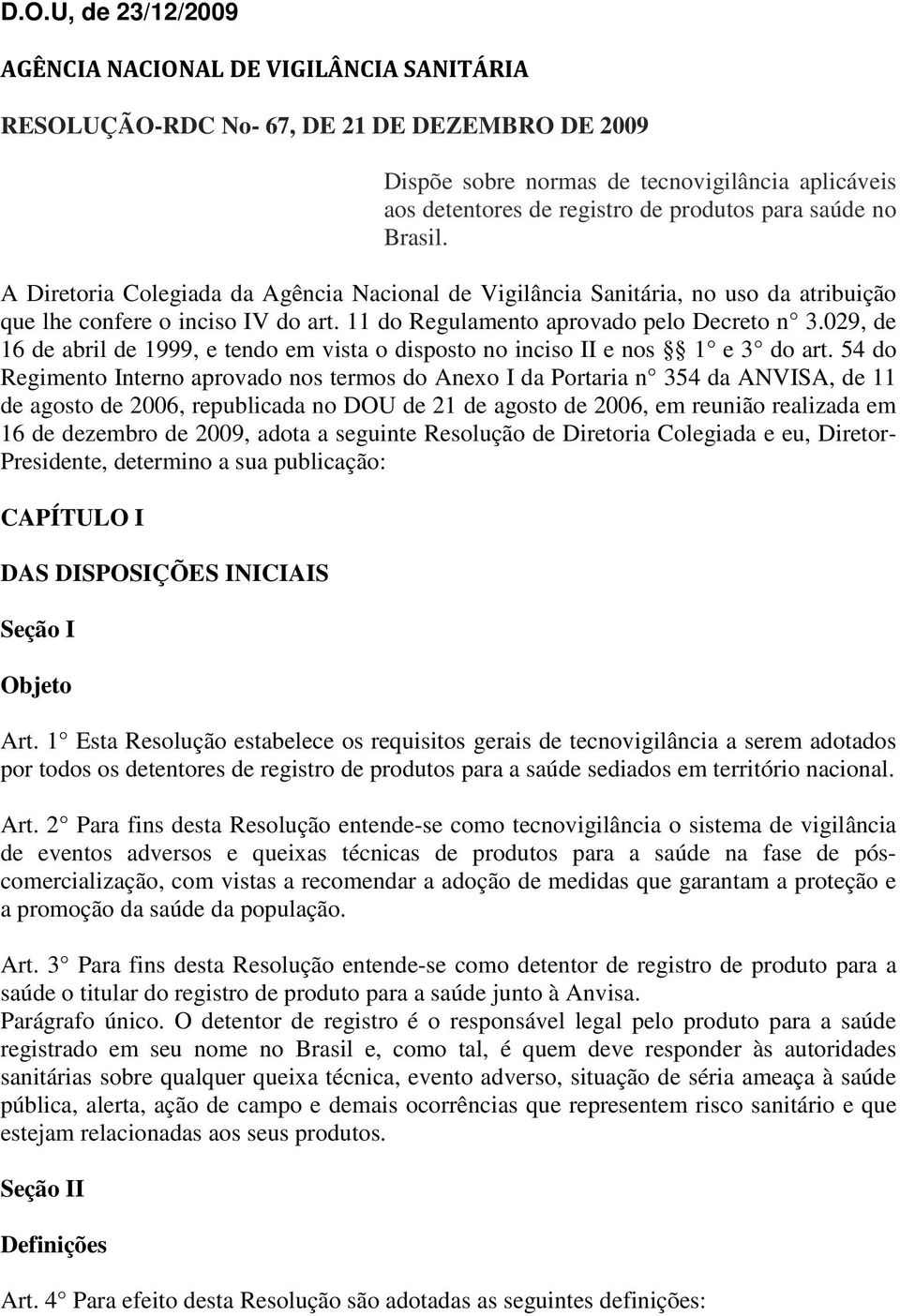 029, de 16 de abril de 1999, e tendo em vista o disposto no inciso II e nos 1 e 3 do art.