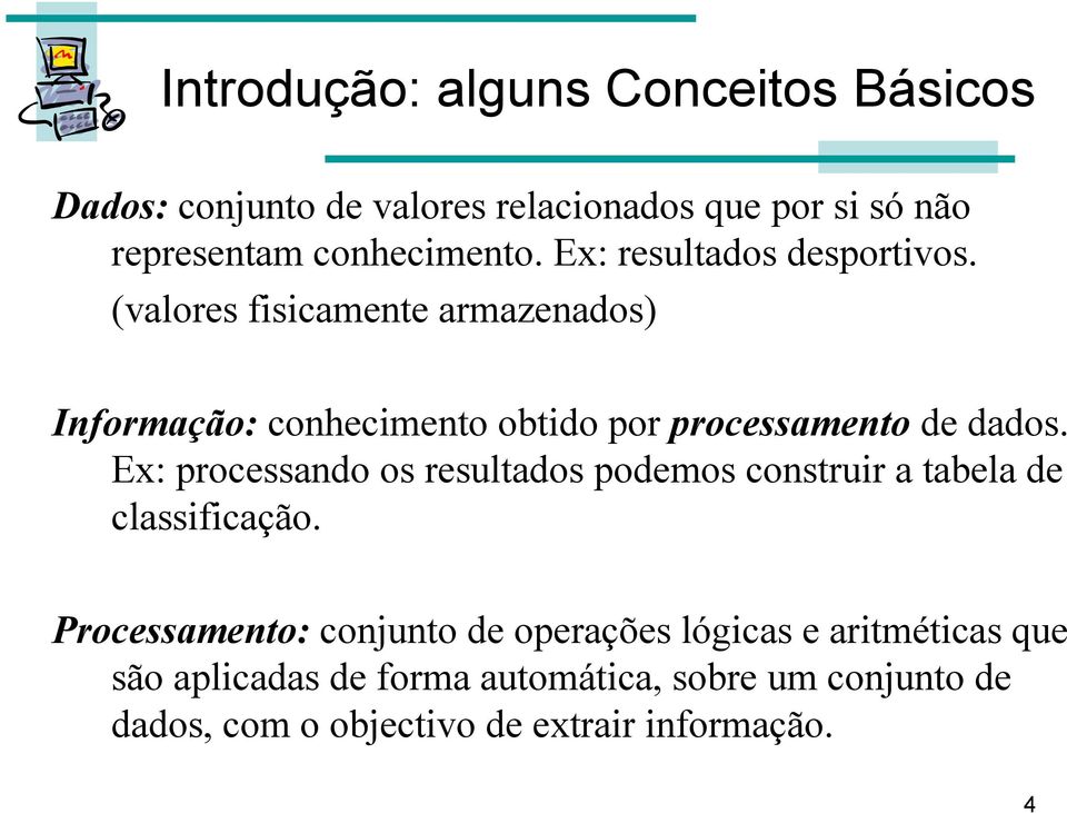 Ex: processando os resultados podemos construir a tabela de classificação.