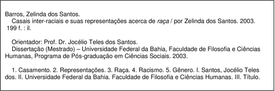 Dissertação (Mestrado) Universidade Federal da Bahia, Faculdade de Filosofia e Ciências Humanas, Programa de Pós-graduação em