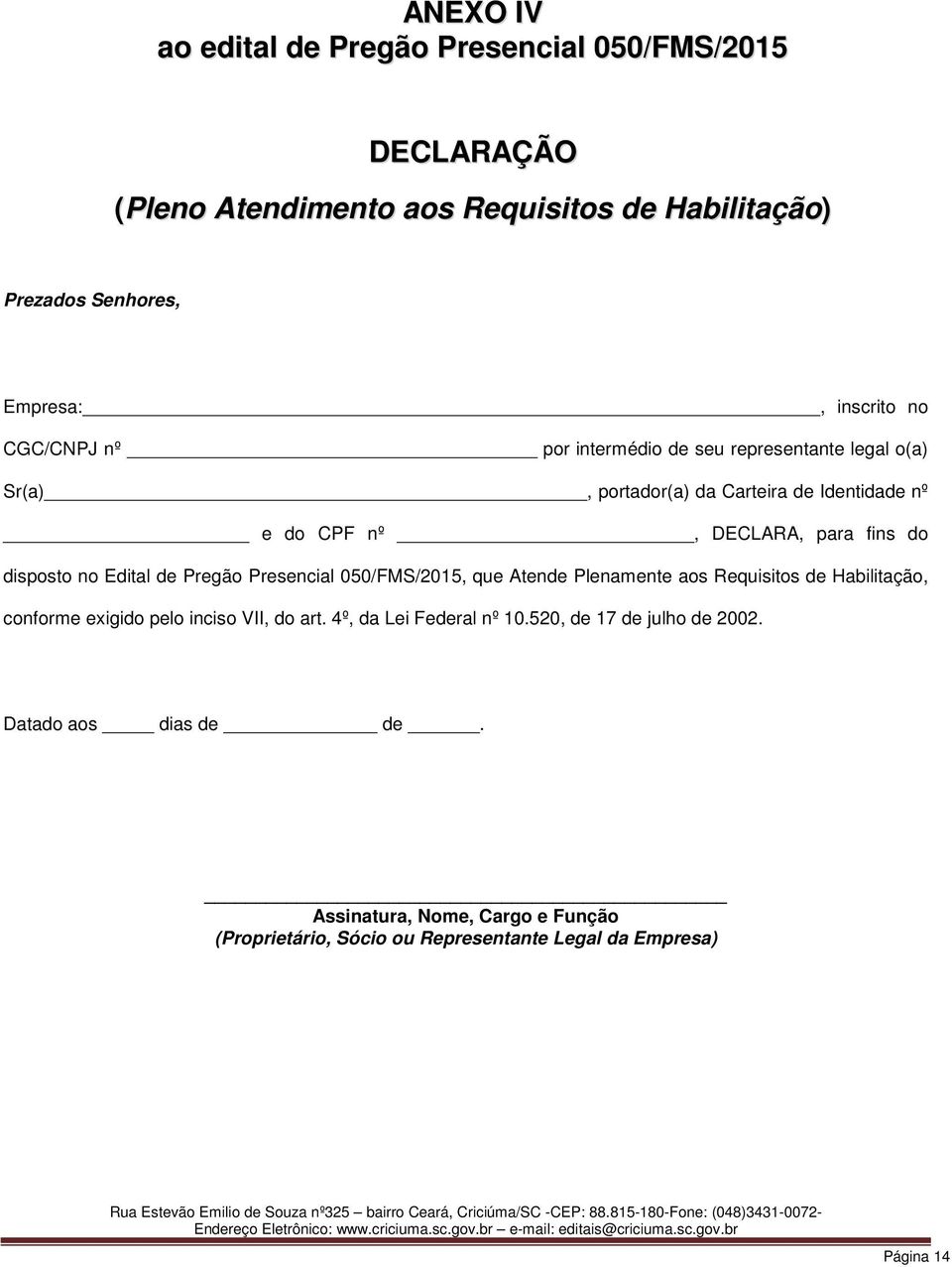 Edital de Pregão Presencial 050/FMS/2015, que Atende Plenamente aos Requisitos de Habilitação, conforme exigido pelo inciso VII, do art.