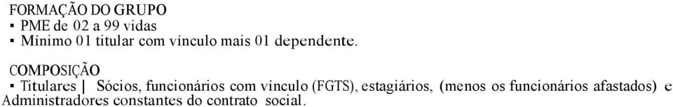 COMPOSIÇÃO Titulares Sócios, funcionários com vínculo (FGTS),