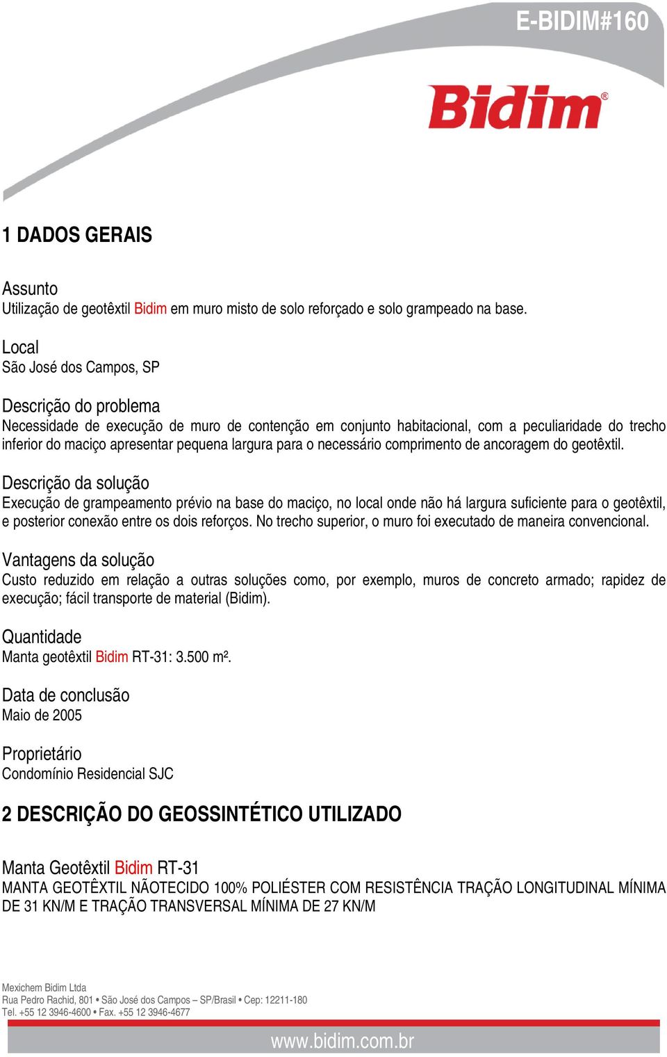 para o necessário comprimento de ancoragem do geotêxtil.