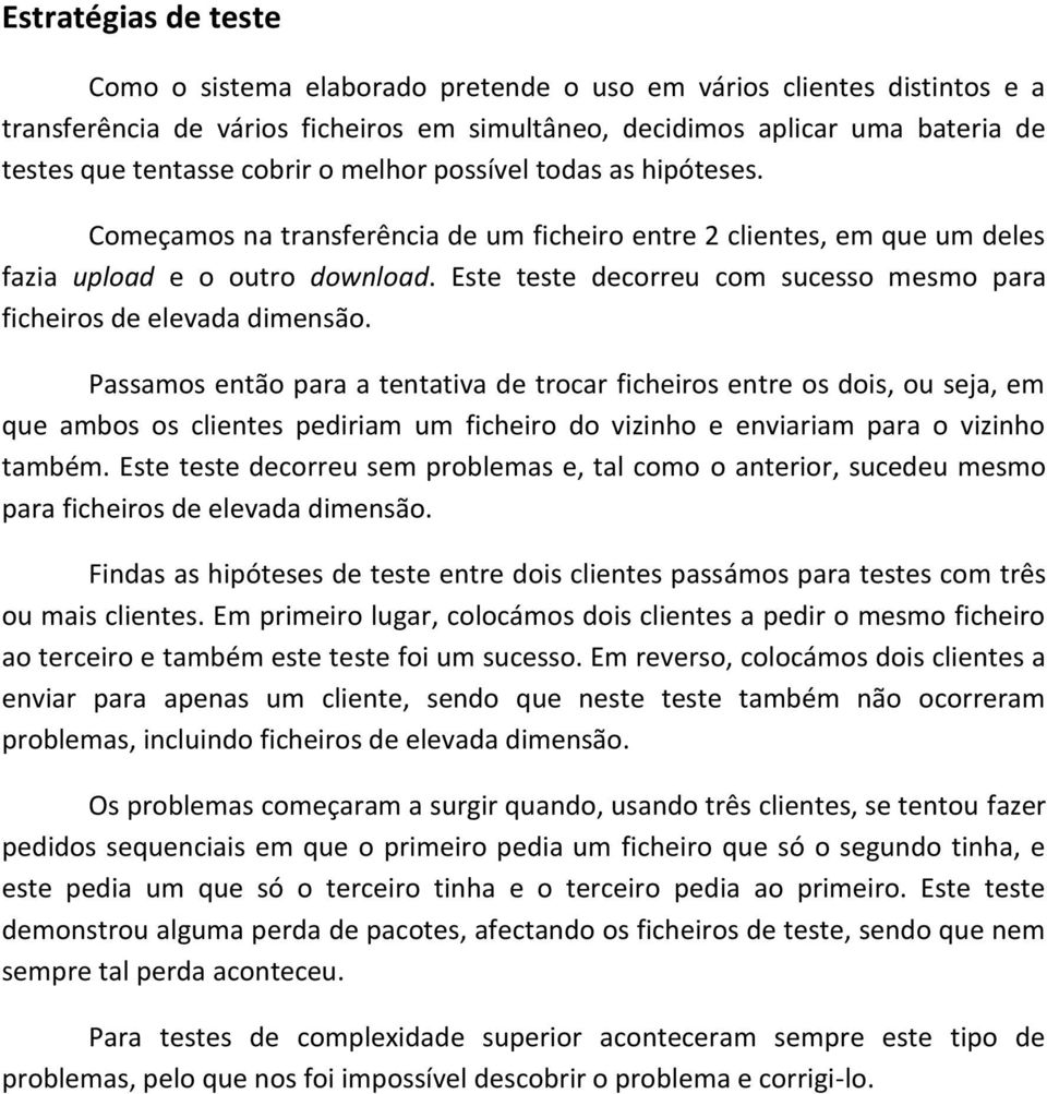 Este teste decorreu com sucesso mesmo para ficheiros de elevada dimensão.