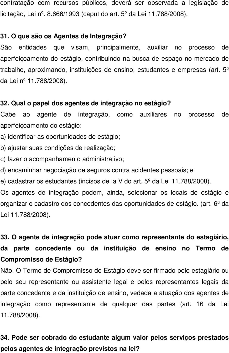 empresas (art. 5º da Lei nº 32. Qual o papel dos agentes de integração no estágio?