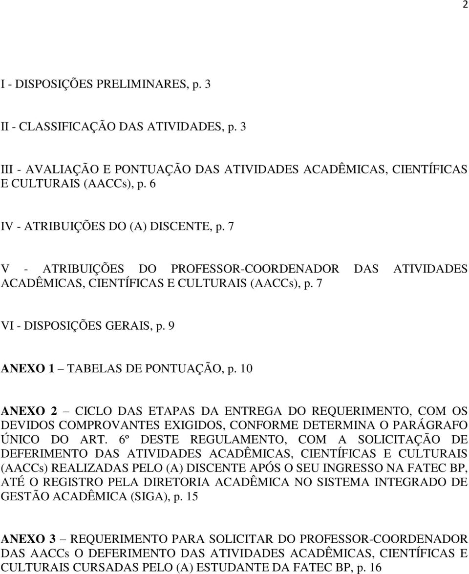 9 ANEXO 1 TABELAS DE PONTUAÇÃO, p. 10 ANEXO 2 CICLO DAS ETAPAS DA ENTREGA DO REQUERIMENTO, COM OS DEVIDOS COMPROVANTES EXIGIDOS, CONFORME DETERMINA O PARÁGRAFO ÚNICO DO ART.