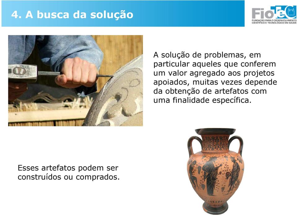 muitas vezes depende da obtenção de artefatos com uma