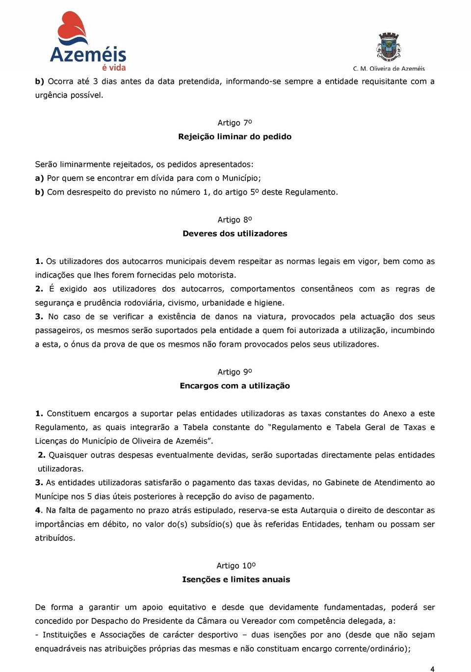 artigo 5º deste Regulamento. Artigo 8º Deveres dos utilizadores 1.