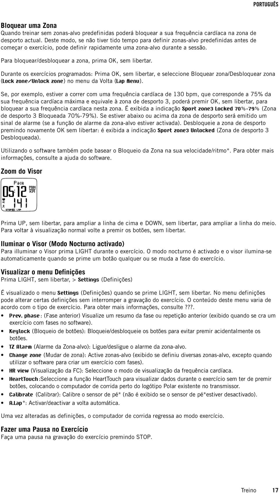 Para bloquear/desbloquear a zona, prima OK, sem libertar.