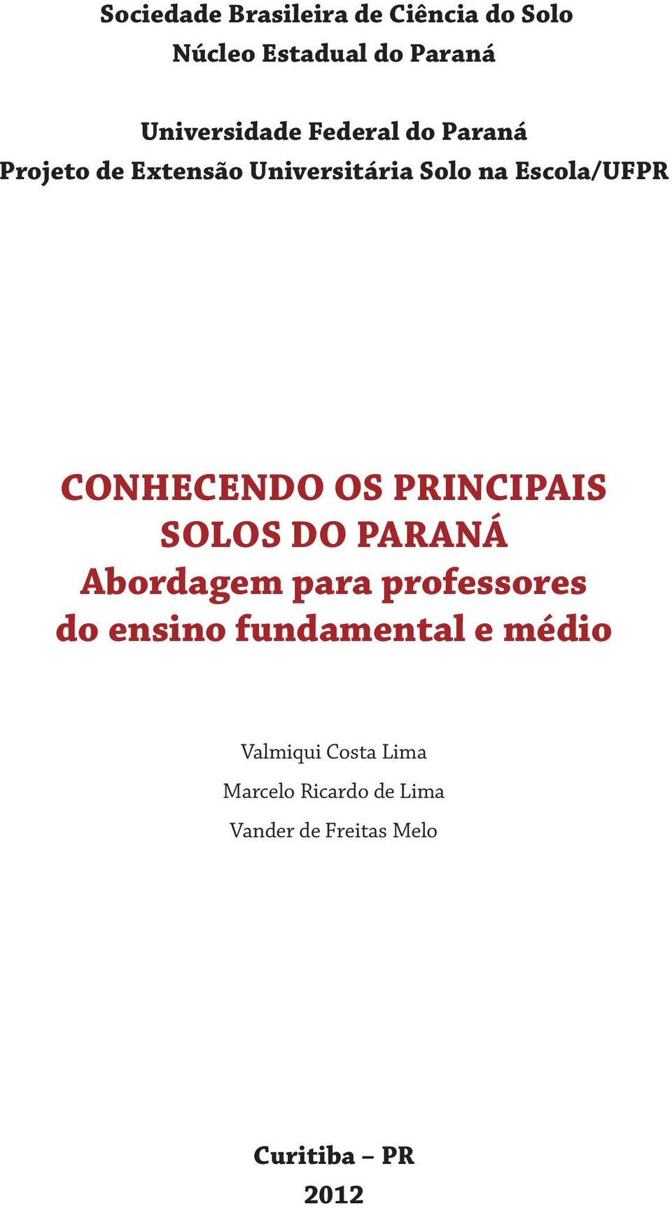 OS PRINCIPAIS SOLOS DO PARANÁ Abordagem para professores do ensino fundamental e