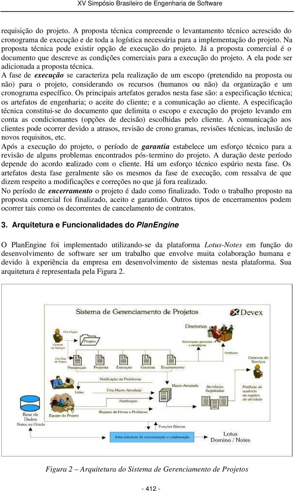 A ela pode ser adicionada a proposta técnica.