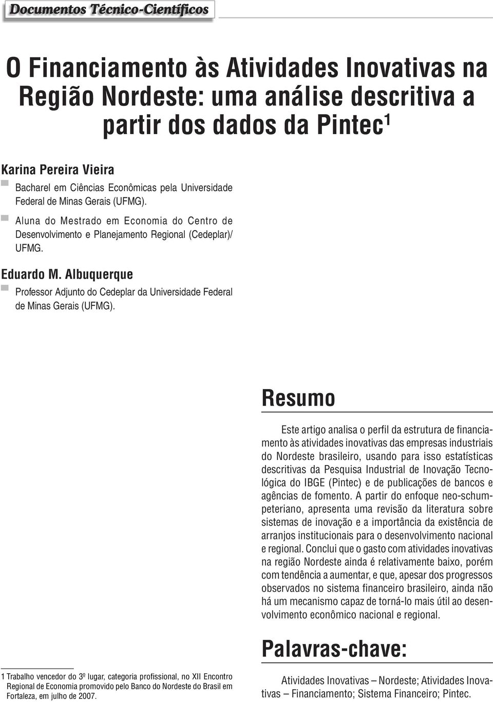 Albuquerque Professor Adjunto do Cedeplar da Universidade Federal de Minas Gerais (UFMG).