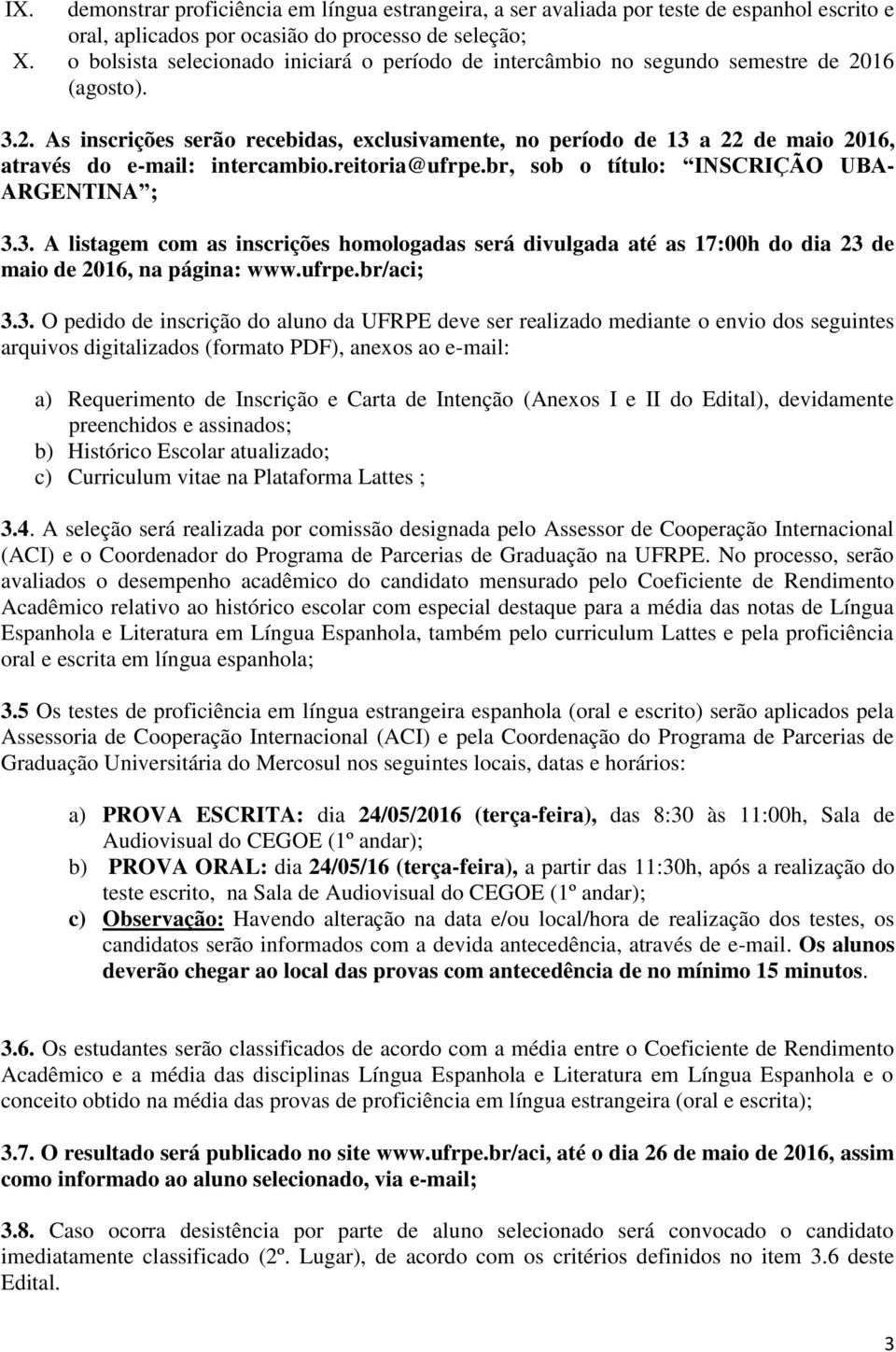 reitoria@ufrpe.br, sob o título: INSCRIÇÃO UBA- ARGENTINA ; 3.