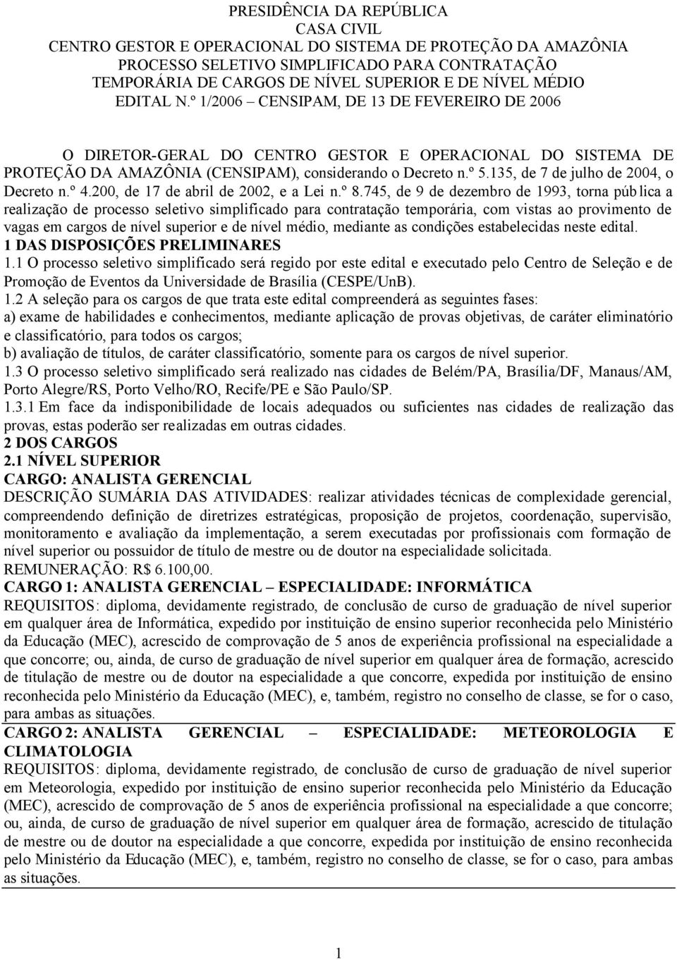 135, de 7 de julho de 2004, o Decreto n.º 4.200, de 17 de abril de 2002, e a Lei n.º 8.