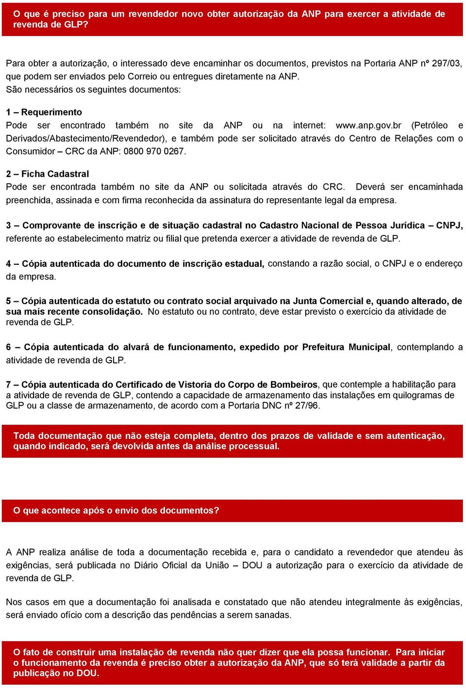 São necessários os seguintes documentos: 1 Requerimento Pode ser encontrado também no site da ANP ou na internet: www.anp.gov.