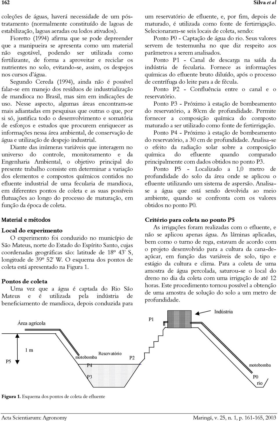 solo, evitando-se, assim, os despejos nos cursos d água.