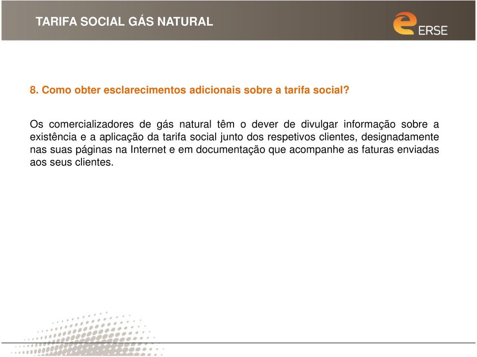 existência e a aplicação da tarifa social junto dos respetivos clientes,