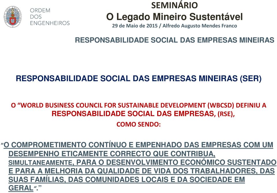 ETICAMENTE CORRECTO QUE CONTRIBUA, SIMULTANEAMENTE, PARA O DESENVOLVIMENTO ECONÓMICO SUSTENTADO E PARA A