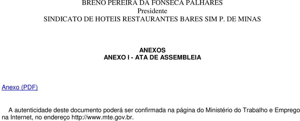 DE MINAS ANEXOS ANEXO I - ATA DE ASSEMBLEIA Anexo (PDF) A autenticidade