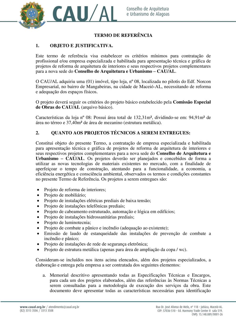 projetos de reforma de arquitetura de interiores e seus respectivos projetos complementares para a nova sede do Conselho de Arquitetura e Urbanismo CAU/AL.