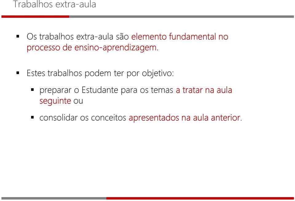 Estes trabalhos podem ter por objetivo: preparar o Estudante para os