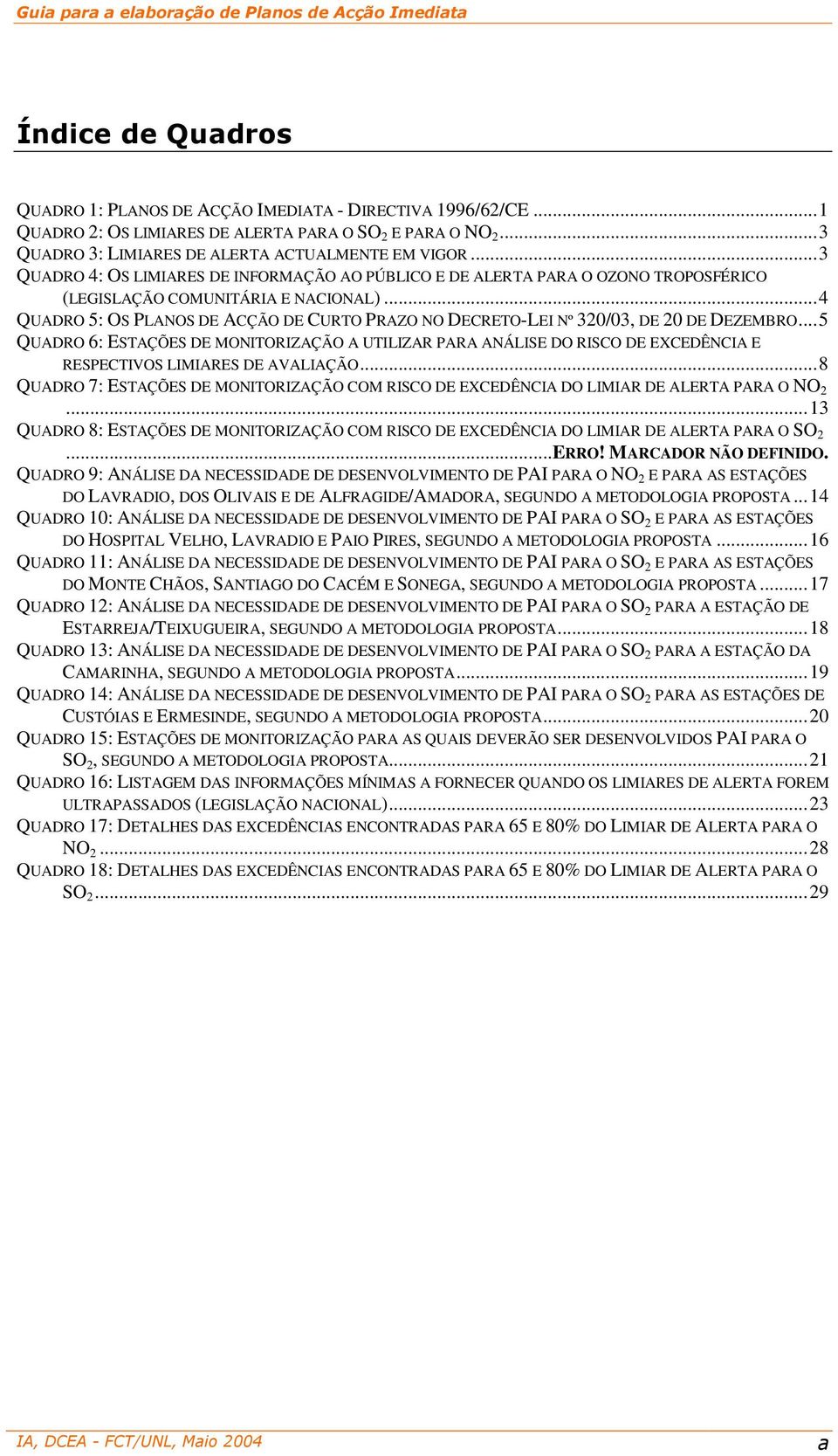 .. 4 QUADRO 5: OS PLANOS DE ACÇÃO DE CURTO PRAZO NO DECRETO-LEI Nº 320/03, DE 20 DE DEZEMBRO.