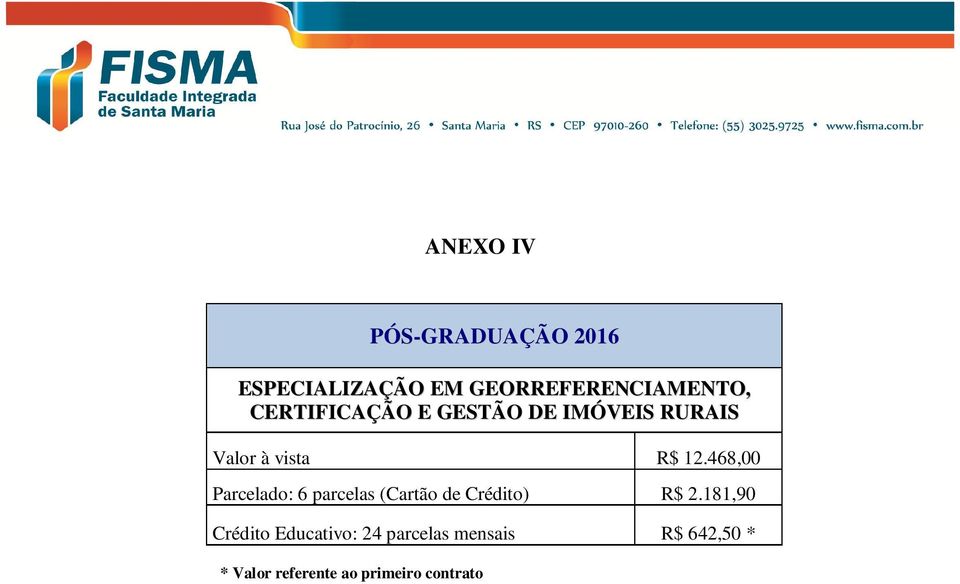 468,00 Parcelado: 6 parcelas (Cartão de Crédito) R$ 2.