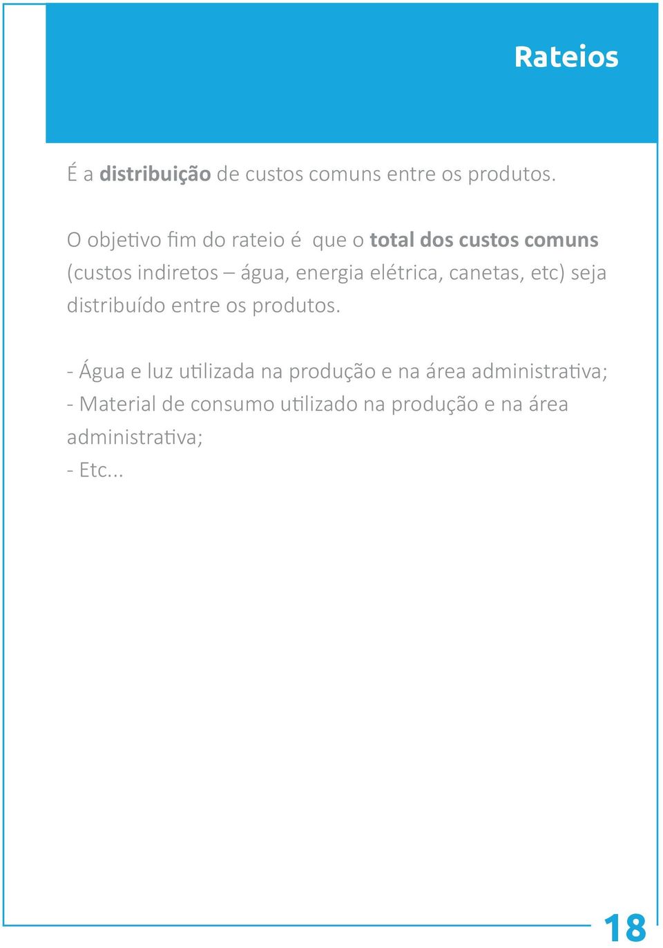 energia elétrica, canetas, etc) seja distribuído entre os produtos.