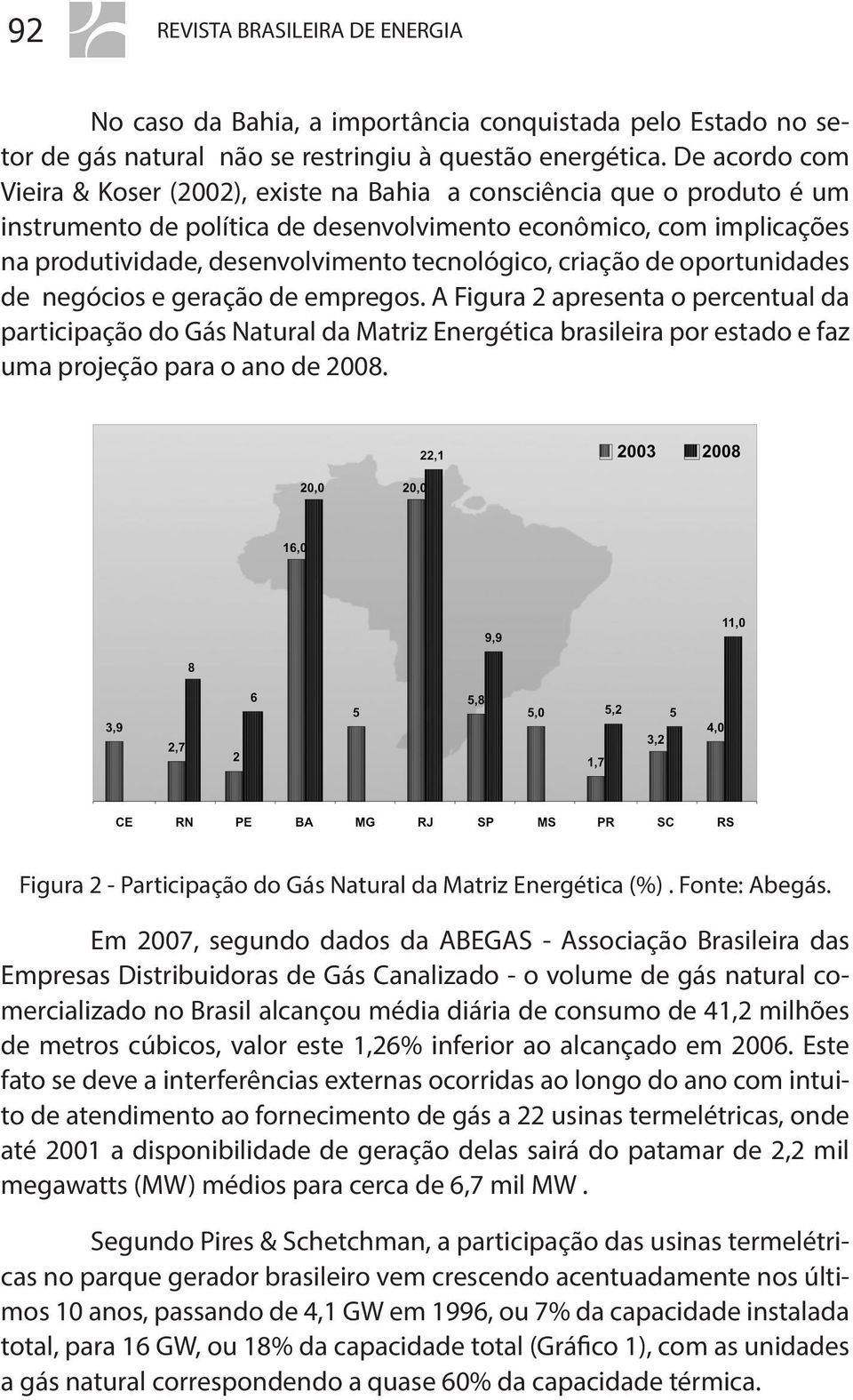 tecnológico, criação de oportunidades de negócios e geração de empregos.