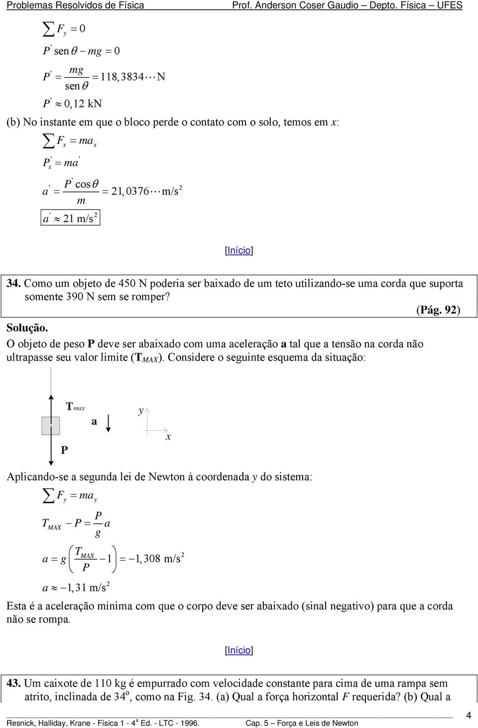 9) O objeto de peso deve ser bido co u celerção tl que tensão n cord não ultrpsse seu vlor liite (T MAX ).