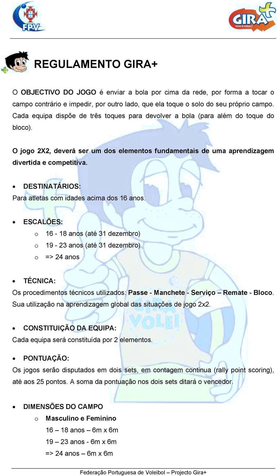 DESTINATÁRIOS: Para atletas com idades acima dos 16 anos.