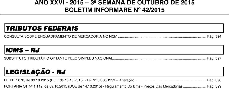 076, de 09.10.2015 (DOE de 13.10.2015) - Lei Nº 3.350/1999 Alteração... Pág. 398 PORTARIA ST Nº 1.112, de 09.10.2015 (DOE de 14.