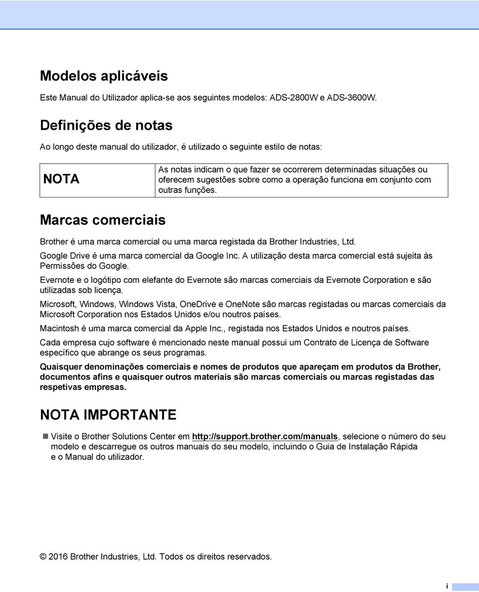 operação funciona em conjunto com outras funções. Marcas comerciais Brother é uma marca comercial ou uma marca registada da Brother Industries, Ltd. Google Drive é uma marca comercial da Google Inc.