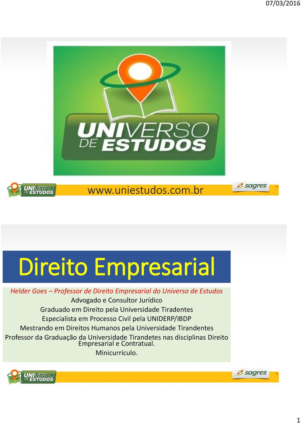 Consultor Jurídico Graduado em Direito pela Universidade Tiradentes Especialista em Processo Civil pela