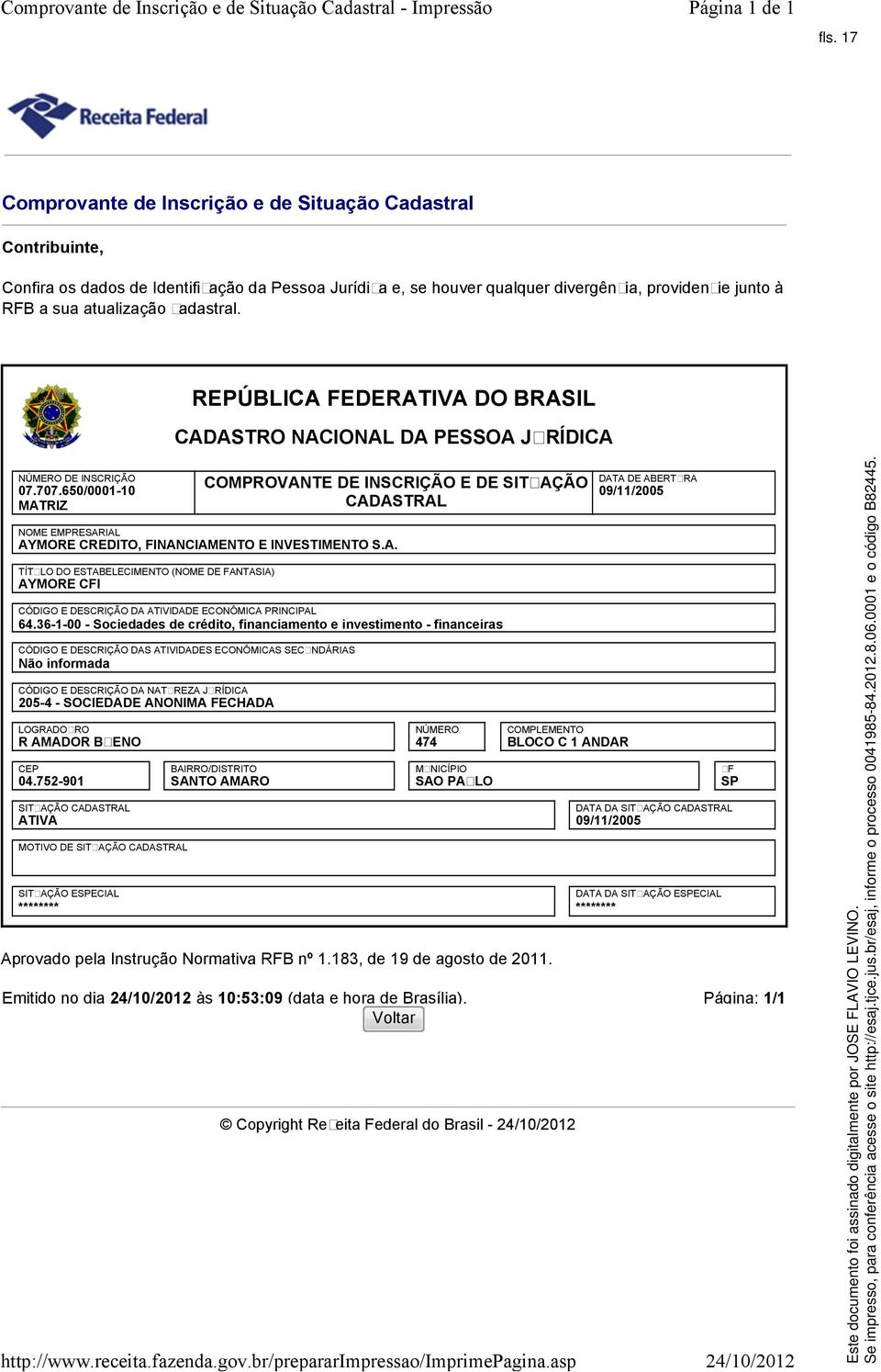 cadastral. REPÚBLICA FEDERATIVA DO BRASIL CADASTRO NACIONAL DA PESSOA JURÍDICA NÚMERO DE INSCRIÇÃO 07.707.