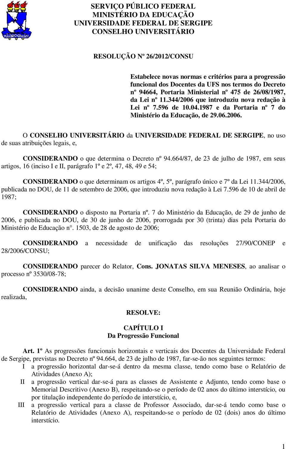 1987 e da Portaria nº 7 do Ministério da Educação, de 29.06.2006.