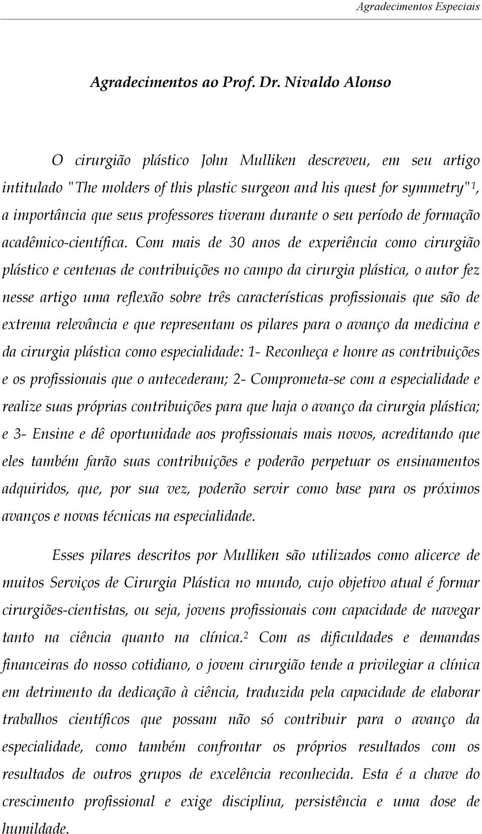 durante o seu período de formação acadêmico-científica.