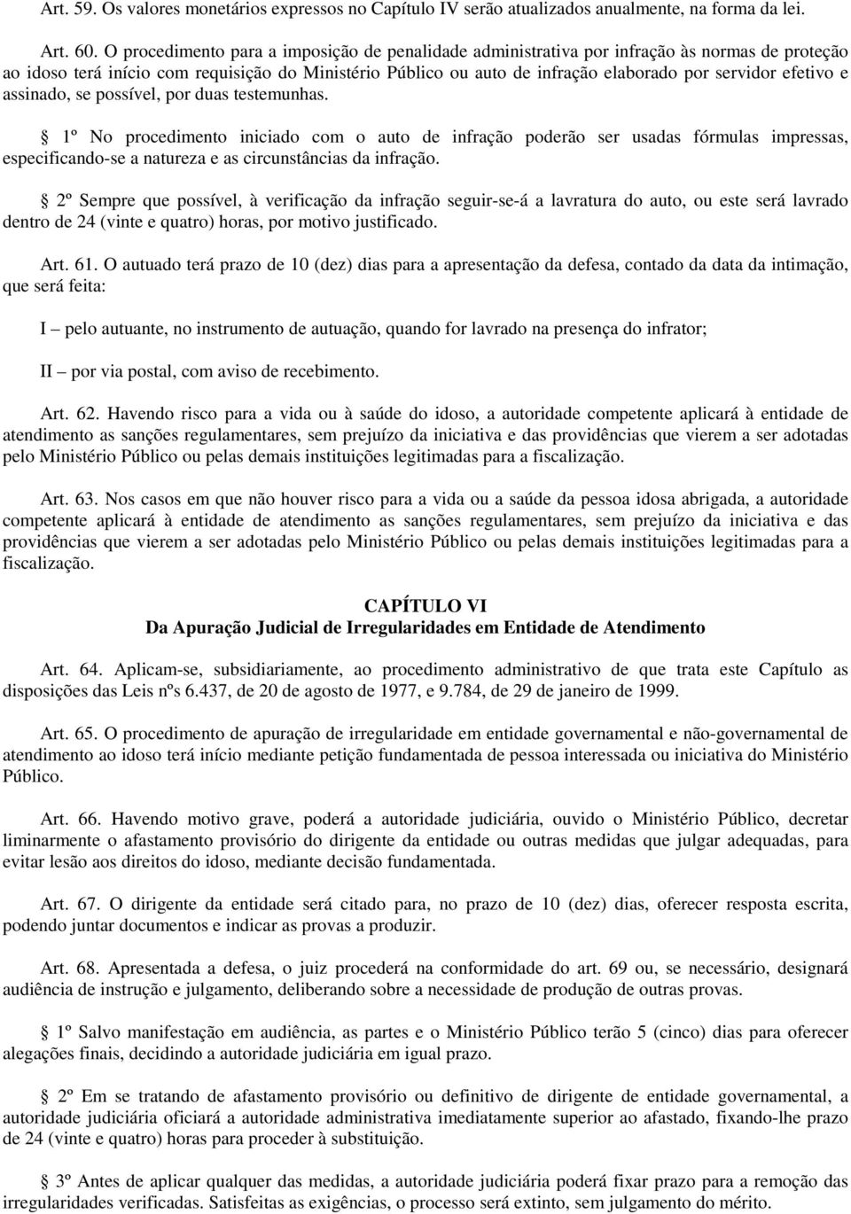 efetivo e assinado, se possível, por duas testemunhas.