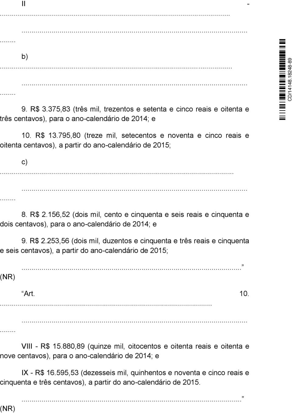 156,52 (dois mil, cento e cinquenta e seis reais e cinquenta e dois centavos), para o ano-calendário de 2014; e 9. R$ 2.