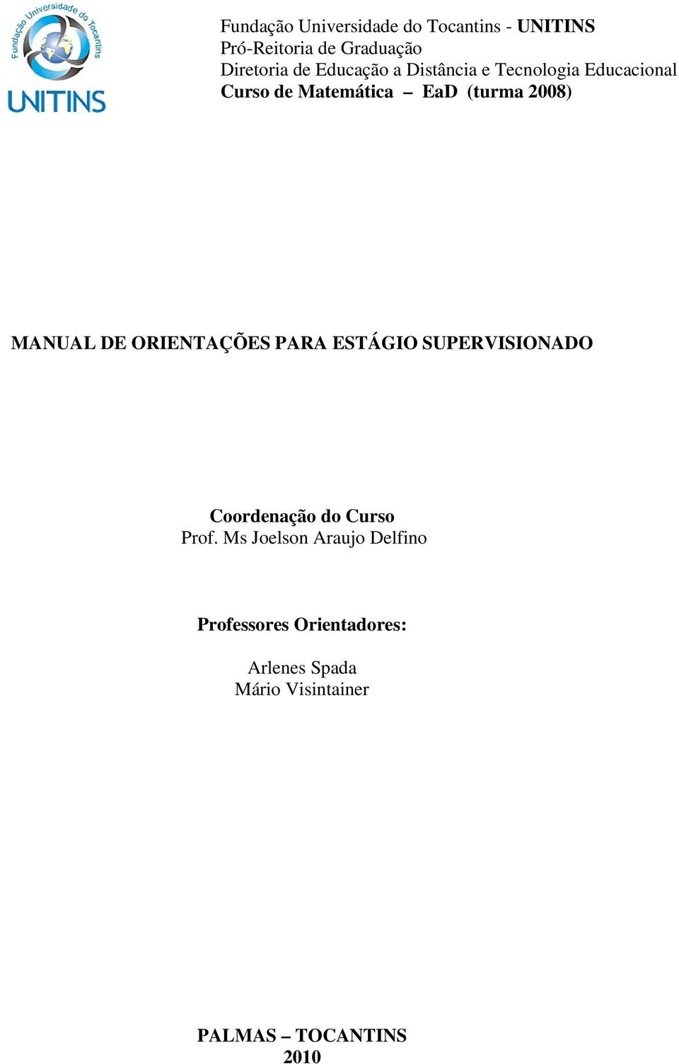 MANUAL DE ORIENTAÇÕES PARA ESTÁGIO SUPERVISIONADO Coordenação do Curso Prof.