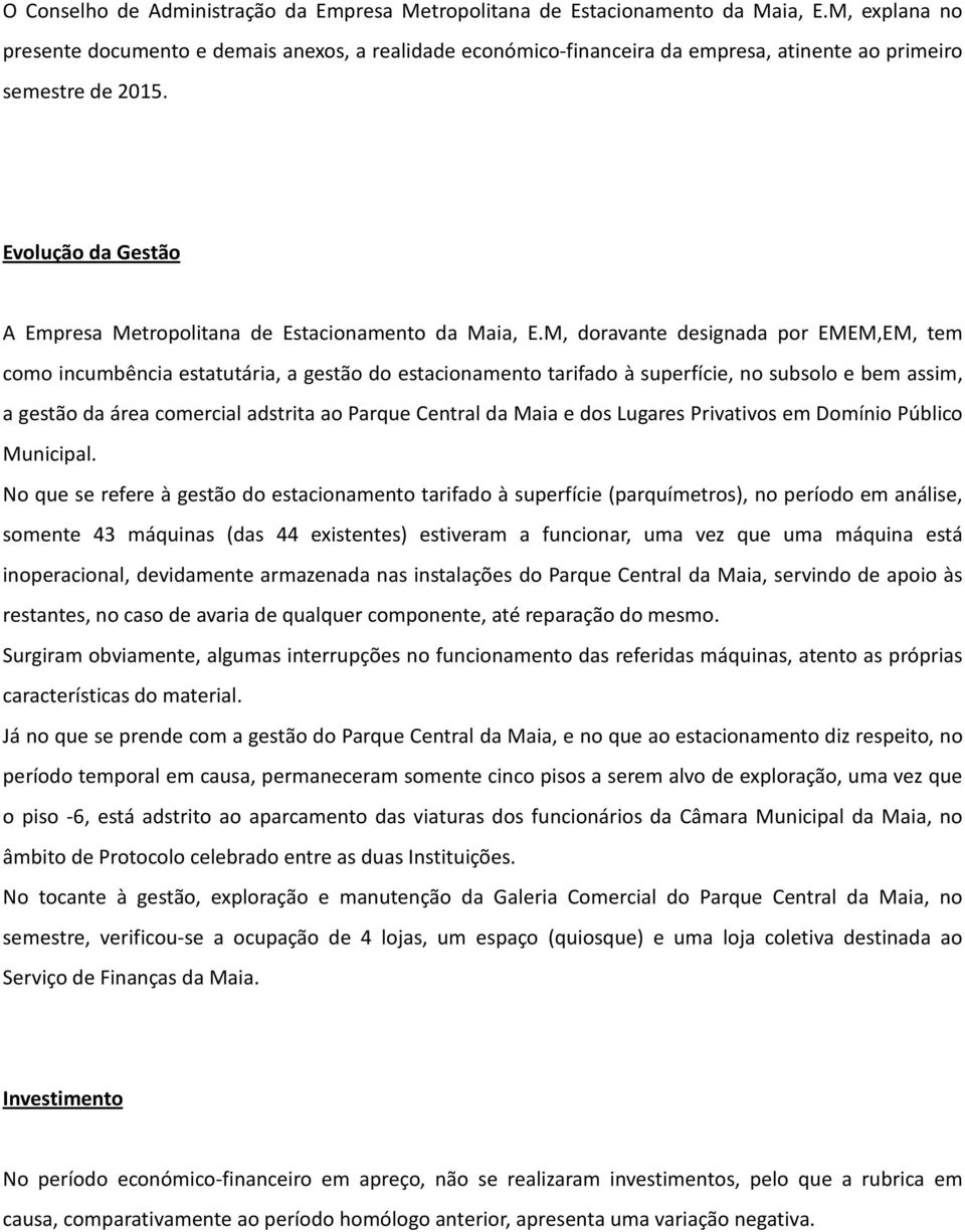 Evolução da Gestão A Empresa Metropolitana de Estacionamento da Maia, E.