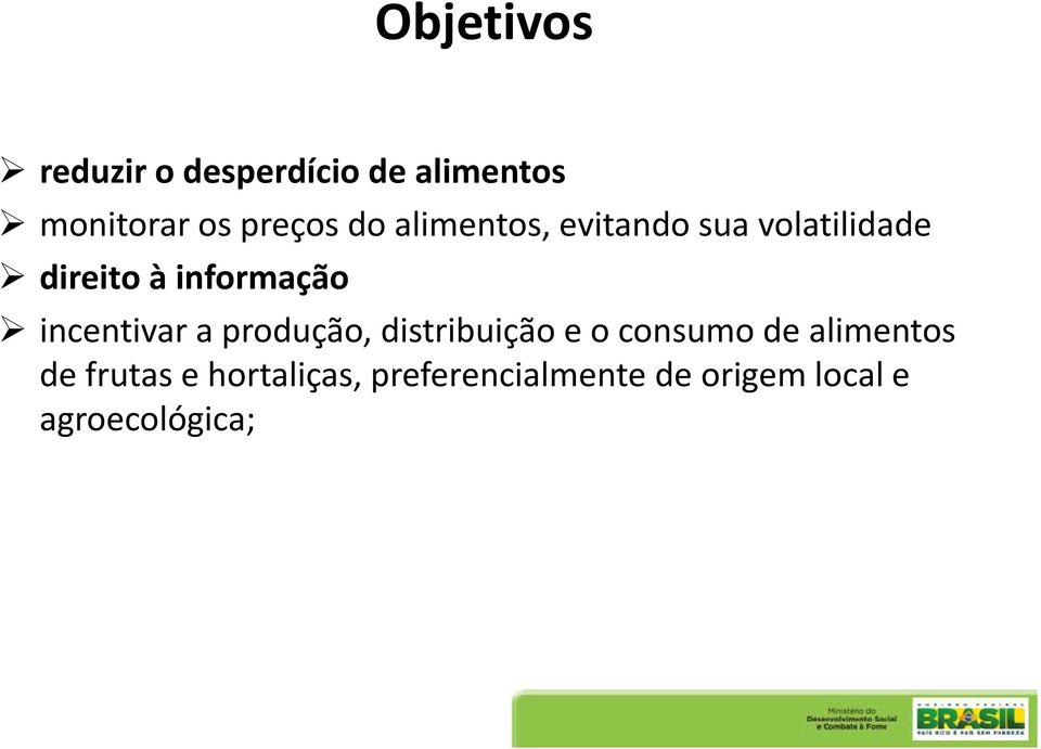 incentivar a produção, distribuição e o consumo de alimentos de