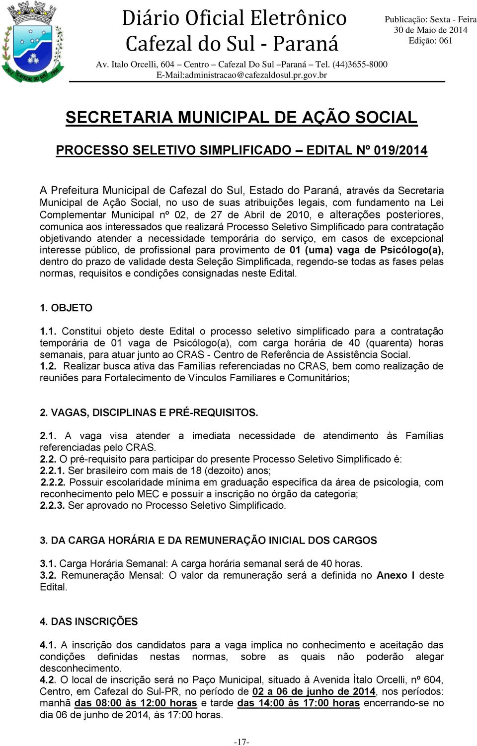 Simplificado para contratação objetivando atender a necessidade temporária do serviço, em casos de excepcional interesse público, de profissional para provimento de 01 (uma) vaga de Psicólogo(a),