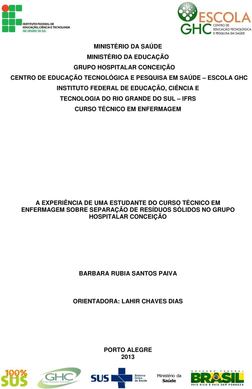 CURSO TÉCNICO EM ENFERMAGEM A EXPERIÊNCIA DE UMA ESTUDANTE DO CURSO TÉCNICO EM ENFERMAGEM SOBRE SEPARAÇÃO DE