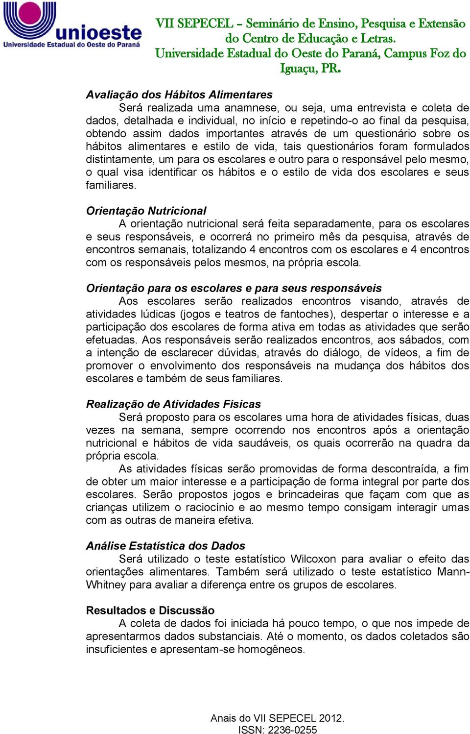 qual visa identificar os hábitos e o estilo de vida dos escolares e seus familiares.