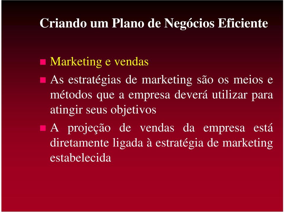 atingir seus objetivos A projeção de vendas da empresa