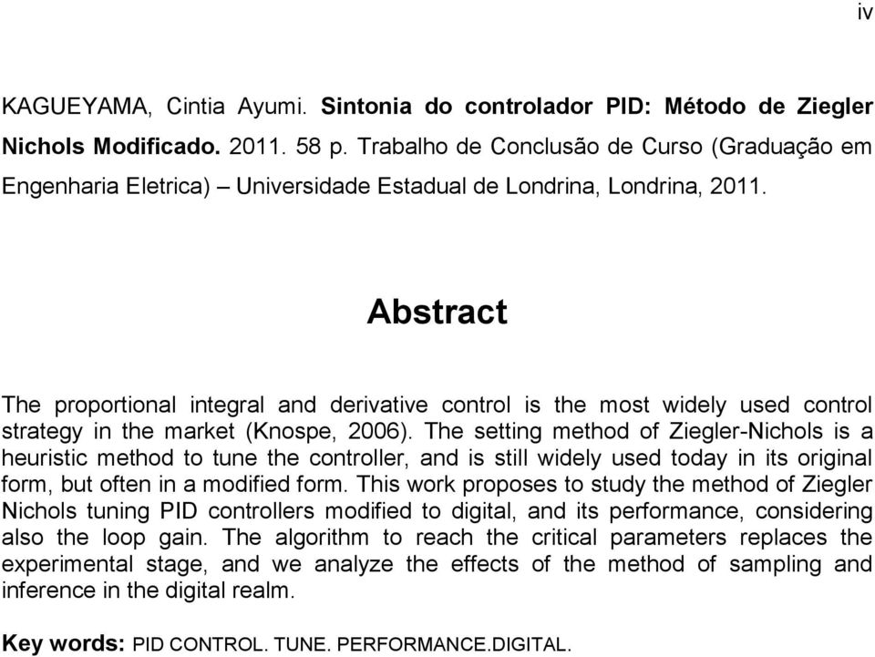 Abstract The proportional integral and derivative control is the most widely used control strategy in the market (Knospe, 26).