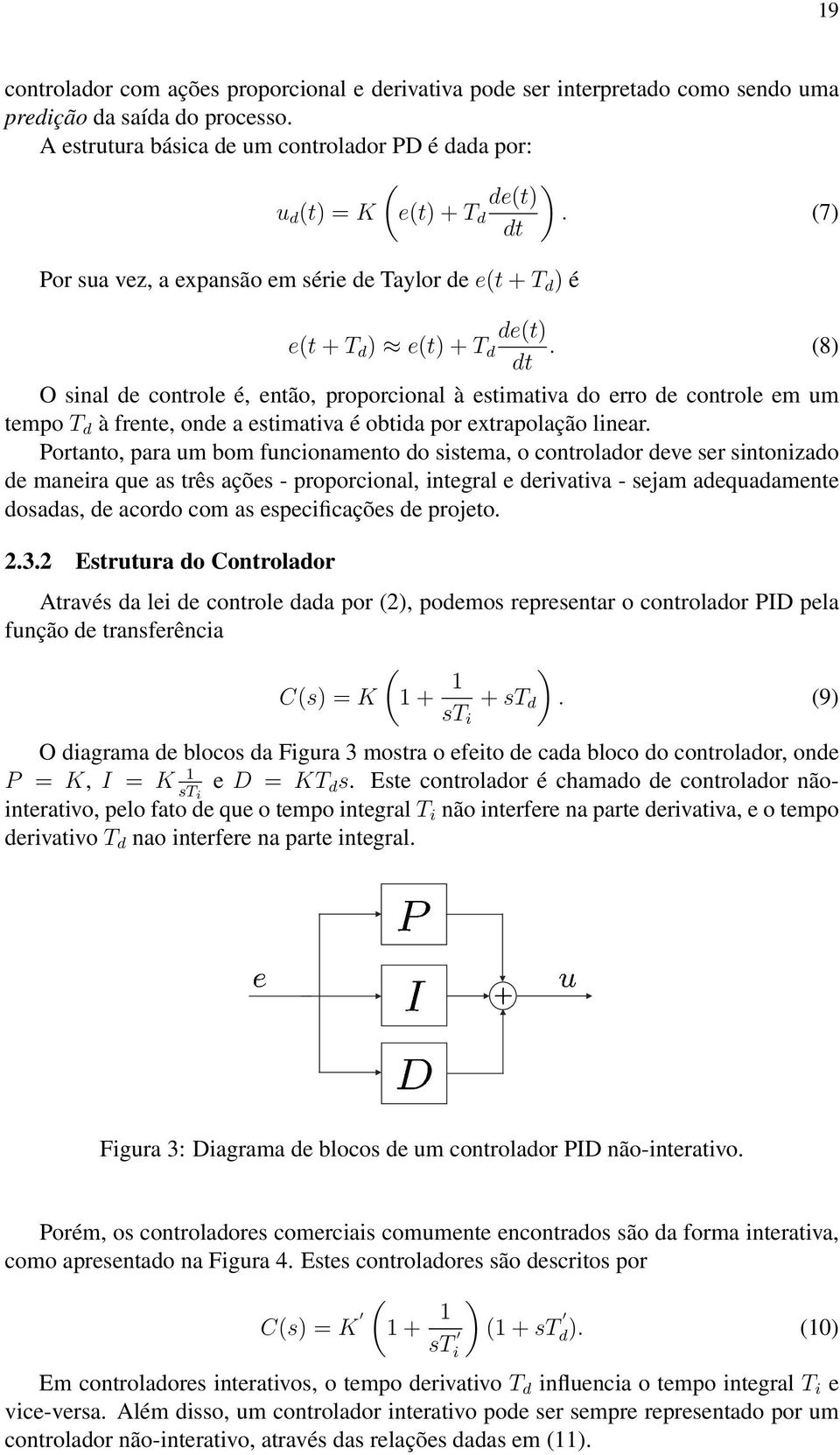 (8) O sinal de controle é, então, proporcional à estimativa do erro de controle em um tempo T d à frente, onde a estimativa é obtida por extrapolação linear.